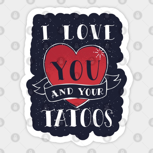 I Love You And Your Tattoos Sticker by TomCage